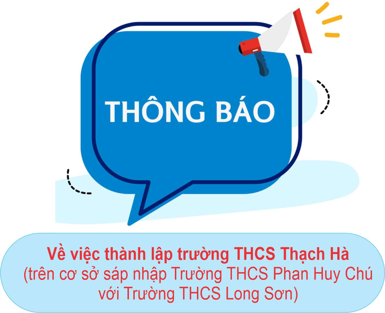 QUYẾT ĐỊNH THÀNH LẬP TRƯỜNG THCS THẠCH HÀ (TRÊN CƠ SỞ SÁP NHẬP TRƯỜNG THCS PHAN HUY CHÚ VÀ TRƯỜNG THCS LONG SƠN)
